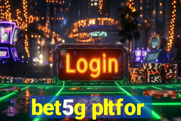 bet5g pltfor